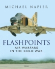 Flashpoints : Air Warfare in the Cold War - Book