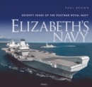 Elizabeth’s Navy : Seventy Years of the Postwar Royal Navy - eBook