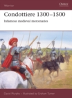 Condottiere 1300–1500 : Infamous Medieval Mercenaries - eBook
