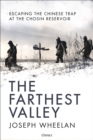 The Farthest Valley : Escaping the Chinese Trap at Chosin Reservoir 1950 - Book