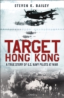 Target Hong Kong : A true story of U.S. Navy pilots at war - eBook