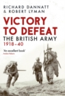 Victory to Defeat : The British Army 1918-40 - Book