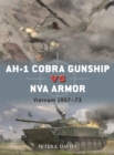 AH-1 Cobra Gunship vs NVA Armor : Vietnam 1967–73 - Book