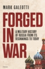 Forged in War : A military history of Russia from its beginnings to today - Book