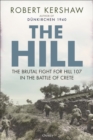 The Hill : The brutal fight for Hill 107 in the Battle of Crete - Book