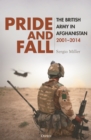 Pride and Fall : The British Army in Afghanistan, 2001–2014 - Book