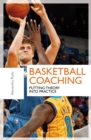 Basketball Coaching : Putting Theory Into Practice - Book