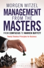 Management from the Masters : From Confucius to Warren Buffett Twenty Timeless Principles for Business - Book