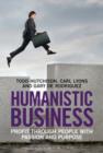 Humanistic Business : Profit Through People with Passion and Purpose - eBook