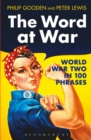The Word at War : World War Two in 100 Phrases - Book