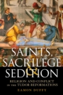 Saints, Sacrilege and Sedition : Religion and Conflict in the Tudor Reformations - Book