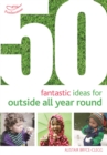 50 Fantastic Ideas for Outside All Year Round - Book