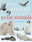 First Animal Encyclopedia Polar Animals - Book
