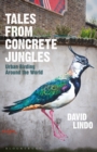 Tales from Concrete Jungles : Urban Birding Around the World - Book
