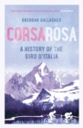 Corsa Rosa : A history of the Giro d Italia - eBook