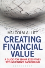 Creating Financial Value : A Guide for Senior Executives with No Finance Background - Book