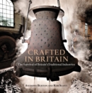 Crafted in Britain : The Survival of Britain's Traditional Industries - eBook