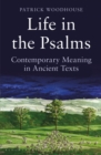 Life in the Psalms : Contemporary Meaning in Ancient Texts: The Mowbray Lent Book 2016 - Book