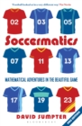 Soccermatics : Mathematical Adventures in the Beautiful Game - eBook