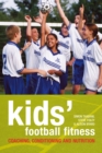 Kids' Football Fitness : Coaching, conditioning and nutrition - eBook