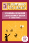 Bloomsbury CPD Library: Secondary Curriculum and Assessment Design - Book