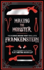 Making the Monster : The Science Behind Mary Shelley's Frankenstein - Book