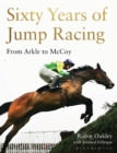 Sixty Years of Jump Racing : From Arkle to McCoy - eBook
