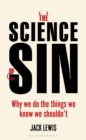The Science of Sin : Why We Do the Things We Know We Shouldn'T - eBook