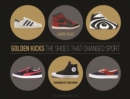 Golden Kicks : The Shoes That Changed Sport - Book