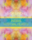 Vivek Singh's Indian Festival Feasts - Book