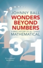 Wonders Beyond Numbers : A Brief History of All Things Mathematical - eBook