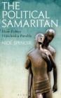 The Political Samaritan : How power hijacked a parable - Book