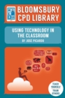 Bloomsbury CPD Library: Using Technology in the Classroom - Book