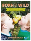 Born to Be Wild : Hundreds of free nature activities for families - eBook
