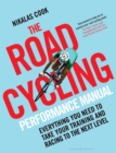The Road Cycling Performance Manual : Everything You Need to Take Your Training and Racing to the Next Level - Book