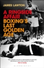 A Ringside Affair : Boxing s Last Golden Age - eBook
