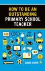 How to be an Outstanding Primary School Teacher 2nd edition - Book
