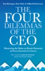 The Four Dilemmas of the CEO : Mastering the Make-or-Break Moments in Every Executive’s Career - eBook