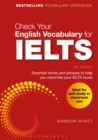 Check Your English Vocabulary for IELTS : Essential words and phrases to help you maximise your IELTS score - Book