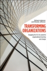 Transforming Organizations : Engaging the 4Cs for Powerful Organizational Learning and Change - Book