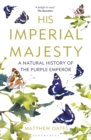 His Imperial Majesty : A Natural History of the Purple Emperor - Book