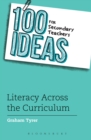 100 Ideas for Secondary Teachers: Literacy Across the Curriculum - eBook
