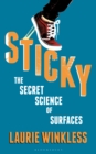 Sticky : The Secret Science of Surfaces - Book