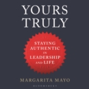 Yours Truly : Staying Authentic in Leadership and Life - Book