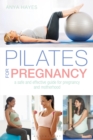 Pilates for Pregnancy : A safe and effective guide for pregnancy and motherhood - Book