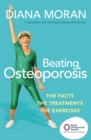 Beating Osteoporosis : The Facts, The Treatments, The Exercises - eBook
