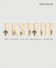 Ekstedt : The Nordic Art of Analogue Cooking - eBook