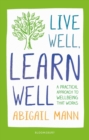 Live Well, Learn Well : A Practical Approach to Supporting Student Wellbeing - eBook
