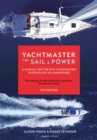 Yachtmaster for Sail and Power : A Manual for the RYA Yachtmaster® Certificates of Competence - Book