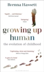 Growing Up Human : The Evolution of Childhood - Book